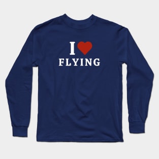 I Love Flying Long Sleeve T-Shirt